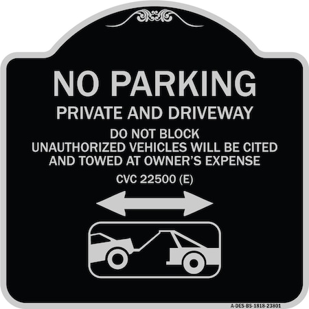 Signmission No Parking Private and Active Driveway Do Not Block Unauthorized Vehicles Will Be Cit, BS-1818-23801 A-DES-BS-1818-23801